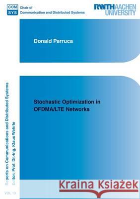 Stochastic Optimization in OFDMA/LTE Networks: 1 Donald Parruca   9783844044423 Shaker Verlag GmbH, Germany
