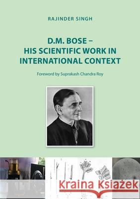 D.M. Bose - His Scientific Work in International Context: 1 Rajinder Singh 9783844046199 Shaker Verlag GmbH, Germany