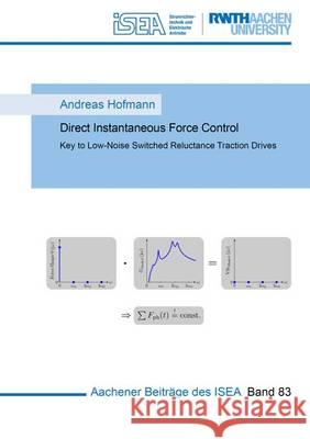 Direct Instantaneous Force Control: Key to Low-Noise Switched Reluctance Traction Drives: 1 Andreas Hofmann 9783844047158