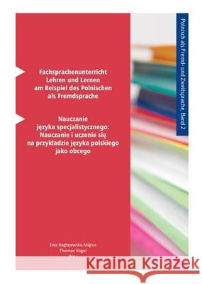 Fachsprachenunterricht - Lehren Und Lernen am Beispiel Des Polnischen Als Fremdsprache: Nauczanie Jezyka Specjalistycznego - Nauczanie I Uczenie Sie Na Przykladzie Jezyka Polskiego Jako Obcego: 1 Ewa  Baglajewska-Miglus Thomas Vogel  9783844049121