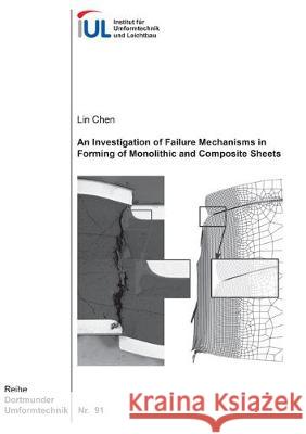 An Investigation of Failure Mechanisms in Forming of Monolithic and Composite Sheets Lin Chen 9783844051681 Shaker Verlag GmbH, Germany