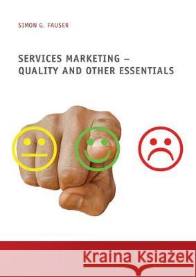 Services Marketing - Quality and Other Essentials Simon G. Fauser 9783844051780
