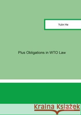 Plus Obligations in WTO Law Yulin He   9783844052527