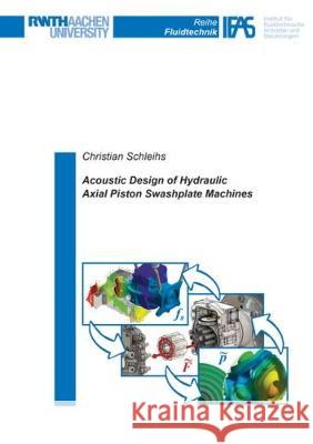 Acoustic Design of Hydraulic Axial Piston Swashplate Machines Christian Schleihs 9783844052961 Shaker Verlag GmbH, Germany