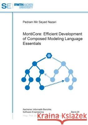 MontiCore: Efficient Development of Composed Modeling Language Essentials Pedram Mir Seyed Nazari 9783844053203 Shaker Verlag GmbH, Germany