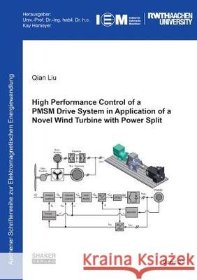 High Performance Control of a PMSM Drive System in Application of a Novel Wind Turbine with Power Split Qian  Liu 9783844054811 Shaker Verlag GmbH, Germany