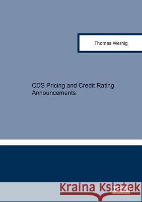 CDS Pricing and Credit Rating Announcements Thomas  Wernig 9783844054873 Shaker Verlag GmbH, Germany