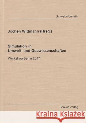 Simulation in Umwelt- und Geowissenschaften: Workshop Berlin 2017 Jochen Wittmann 9783844054927 Shaker Verlag GmbH, Germany