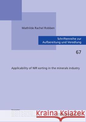 Applicability of NIR sorting in the minerals industry Mathilde Rachel Robben 9783844055801 Shaker Verlag GmbH, Germany