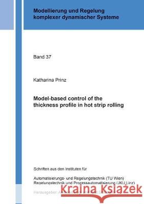 Model-based control of the thickness profile in hot strip rolling Katharina  Prinz 9783844056334 Shaker Verlag GmbH, Germany