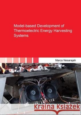 Model-based Development of Thermoelectric Energy Harvesting Systems Marco Nesarajah 9783844056860 Shaker Verlag GmbH, Germany
