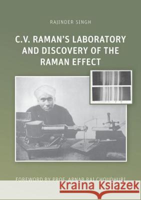 C.V. Raman’s Laboratory and Discovery of the Raman Effect Rajinder  Singh 9783844056914 Shaker Verlag GmbH, Germany