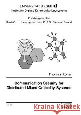 Communication Security for Distributed Mixed-Criticality Systems Thomas Koller 9783844056938