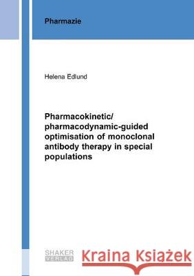 Pharmacokinetic/pharmacodynamic-guided optimisation of monoclonal antibody therapy in special populations Helena Edlund 9783844057645