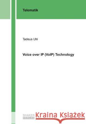 Voice over IP (VoIP) Technology Tadeus Uhl 9783844057850 Shaker Verlag GmbH, Germany