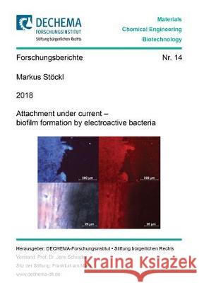 Attachment under current – biofilm formation by electroactive bacteria Markus Stockl 9783844057997 Shaker Verlag GmbH, Germany