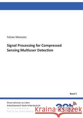 Signal Processing for Compressed Sensing Multiuser Detection Fabian Monsees 9783844058772 Shaker Verlag GmbH, Germany