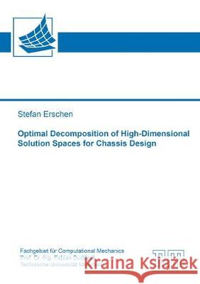 Optimal Decomposition of High-Dimensional Solution Spaces for Chassis Design Stefan Erschen 9783844059311 Shaker Verlag GmbH, Germany