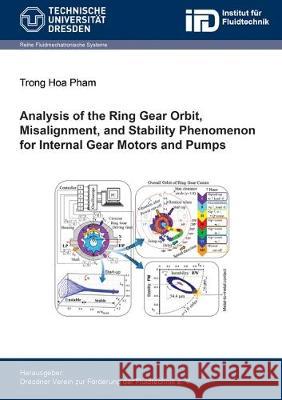Analysis of the Ring Gear Orbit, Misalignment, and Stability Phenomenon for Internal Gear Motors and Pumps Trong Hoa Pham 9783844059328 Shaker Verlag GmbH, Germany