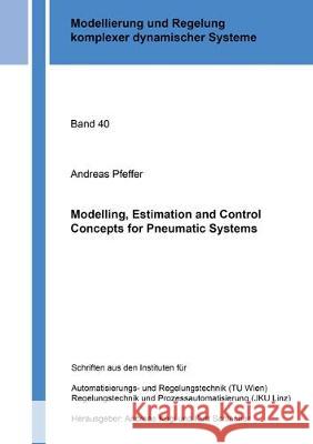 Modelling, Estimation and Control Concepts for Pneumatic Systems Andreas Pfeffer 9783844060027 Shaker Verlag GmbH, Germany