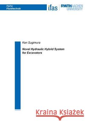 Novel Hydraulic Hybrid System for Excavators Ken Sugimura 9783844061024 Shaker Verlag GmbH, Germany