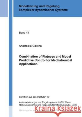 Combination of Flatness and Model Predictive Control for Mechatronical Applications Anastasiia Galkina 9783844061093