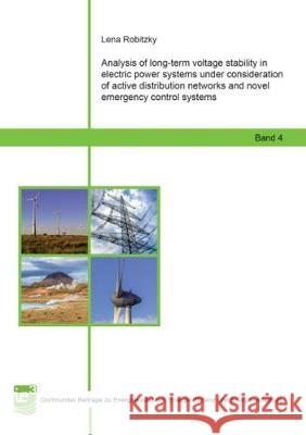 Analysis of long-term voltage stability in electric power systems under consideration of active distribution networks and novel emergency control systems Lena Robitzky 9783844061291