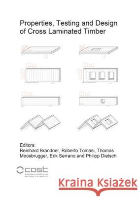 Properties, Testing and Design of Cross Laminated Timber: A state-of-the-art report by COST Action FP1402 / WG 2 Reinhard Brandner, Roberto Tomasi, Thomas Moosbrugger, Erik Serrano, Philipp Dietsch 9783844061437