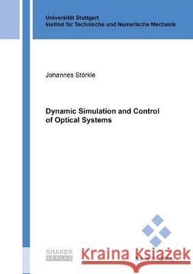 Dynamic Simulation and Control of Optical Systems Johannes Störkle 9783844063011 Shaker Verlag GmbH, Germany