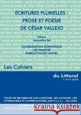 Écritures Plurielles : Prose et Poésie de César Vallejo Jacqueline Bel, Lise Demeyer, Isabelle Pouzet Michel 9783844063332