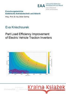 Part Load Efficiency Improvement of Electric Vehicle Traction Inverters Eva Knischourek 9783844063738 Shaker Verlag GmbH, Germany