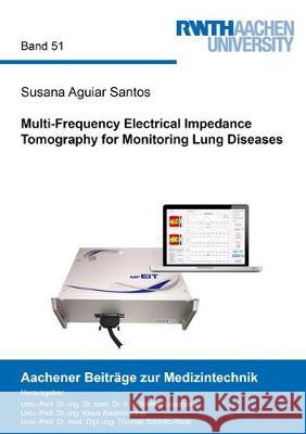Multi-Frequency Electrical Impedance Tomography for Monitoring Lung Diseases Susana Aguiar Santos 9783844063783 Shaker Verlag GmbH, Germany