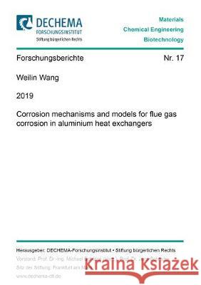 Corrosion mechanisms and models for flue gas corrosion in aluminium heat exchangers Weilin Wang 9783844065893 Shaker Verlag GmbH, Germany