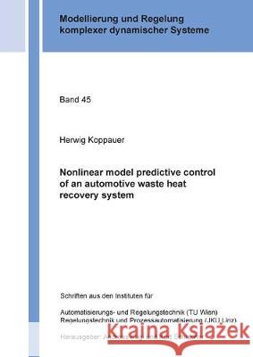 Nonlinear model predictive control of an automotive waste heat recovery system Herwig Koppauer 9783844067514