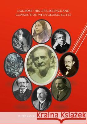 D.M. Bose - His Life, Science and Connection with Global Elites Suprakash C. Roy, Rajinder Singh 9783844067811 Shaker Verlag GmbH, Germany