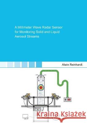 A Millimeter Wave Radar Sensor for Monitoring Solid and Liquid Aerosol Streams Alwin Reinhardt 9783844070804