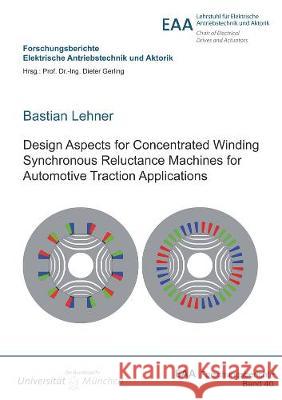 Design Aspects for Concentrated Winding Synchronous Reluctance Machines for Automotive Traction Applications Bastian Lehner 9783844071122 Shaker Verlag GmbH, Germany