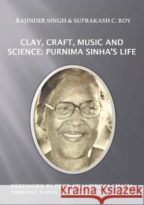 Clay, Craft, Music and Science: Purnima Sinha's Life Rajinder Singh, Suprakash C. Roy 9783844071436 Shaker Verlag GmbH, Germany