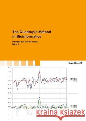 The Quadruple Method in Bioinformatics: Beiträge zur Bioinformatik Band 4 Uwe Kraeft 9783844072365 Shaker Verlag GmbH, Germany