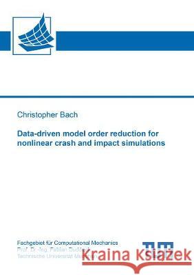 Data-driven model order reduction for nonlinear crash and impact simulations Christopher Bach 9783844072976 Shaker Verlag GmbH, Germany