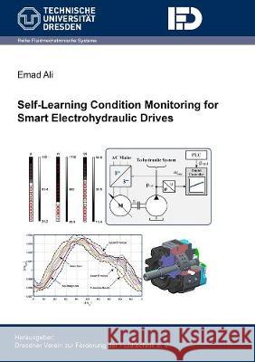 Self-Learning Condition Monitoring for Smart Electrohydraulic Drives Emad Ali 9783844073836 Shaker Verlag GmbH, Germany