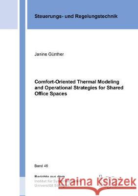 Comfort-Oriented Thermal Modeling and Operational Strategies for Shared Office Spaces Janine Günther 9783844075328 Shaker Verlag GmbH, Germany