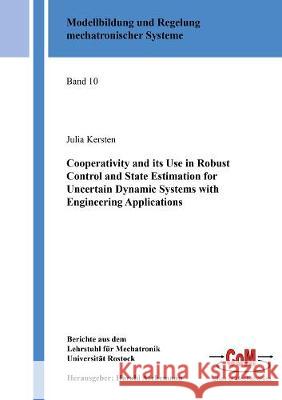 Cooperativity and its Use in Robust Control and State Estimation for Uncertain Dynamic Systems with Engineering Applications Julia Kersten 9783844076097