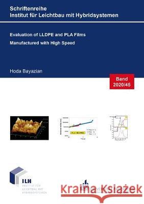 Evaluation of LLDPE and PLA Films Manufactured with High Speed Hoda Bayazian 9783844076271