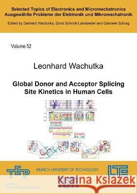 Global Donor and Acceptor Splicing Site Kinetics in Human Cells Leonhard Konrad Friedrich Wachutka 9783844077100