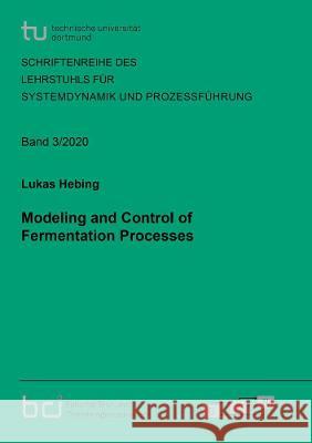 Modeling and Control of Fermentation Processes Lukas Hebing 9783844077476 Shaker Verlag GmbH, Germany