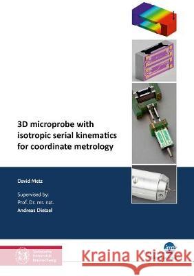 3D microprobe with isotropic serial kinematics for coordinate metrology David Metz 9783844077711 Shaker Verlag GmbH, Germany