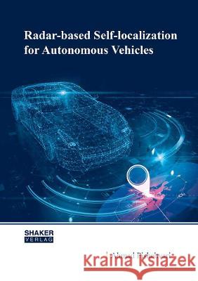 Radar-based Self-localization for Autonomous Vehicles Ahmad Pishehvari 9783844078749 Shaker Verlag GmbH, Germany