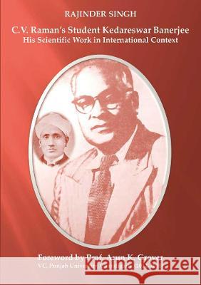 C.V. Raman's Student Kedareswar Banerjee: His Scientific Work in International Context Rajinder Singh   9783844079975 Shaker Verlag GmbH, Germany