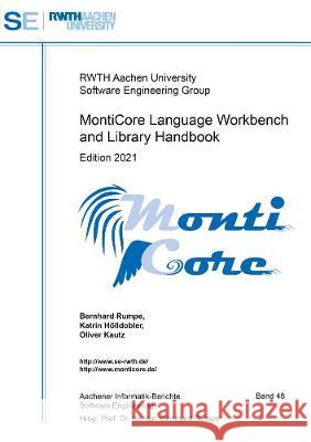 MontiCore Language Workbench and Library Handbook: Edition 2021 Bernhard Rumpe Katrin Hoelldobler Oliver Kautz 9783844080100